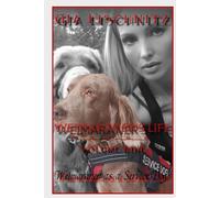 CHRONICLES OF WEIMARANER'S LIFE: Volume IX.: Weimaraner As A Service Dog