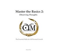 Chronicles of Your Mind - Master the Basics 2: The Essential Skills for All Personal Growth