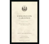 Chronicon Carionis: Part One: Universal History from Creation to the Advent of Christ