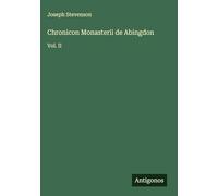Chronicon Monasterii de Abingdon: Vol. II