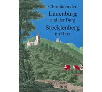 Chroniken der Lauenburg und der Burg Stecklenberg im Harz