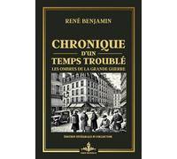 Chronique d’un temps troublé - Les Ombres de la Grande Guerre - Édition intégrale et collector: Récit captivant sur les transformations industrielles et leurs impacts