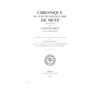 Chronique du Curé de Saint-Eucaire de Metz (1231-1445) et Continuation (1445-1464/1465)