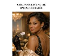 CHRONIQUE D'UNE VIE (PRESQUE ) RATÉE