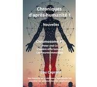 Chroniques d'après-humanité 1: Chromosome 47