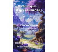 Chroniques d'après-humanité 2: L'île aux histoires