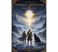 Chroniques de l’Ankh Solaire - Cycle 3: Le symbole, le monde et ce qui refuse d’être figé