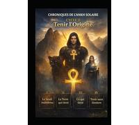 Chroniques de l'Ankh Solaire: Tenir l'Origine