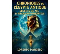 Chroniques de l'Égypte Antique Secrets du Nil et Pharaons Immortels: 1