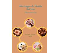 Chroniques de Recettes Secrètes: Édition Sweet Treats