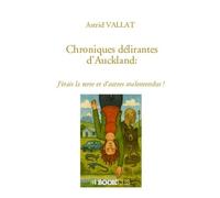 Chroniques délirantes d'Auckland : J'étais la terre et d'autres malentendus !