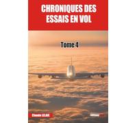 Chroniques des essais en vol - tome 4
