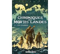 Chroniques des Mortes Landes: Les Cendres