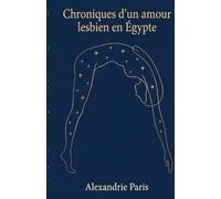 Chroniques d'un amour lesbien en Égypte: Récit