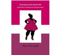 Chroniques d'une femme XXL: Grandir dans un monde qui ne m'avait pas prévue