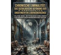 Chronische Liminalität: Das soziologische Gefängnis der permanenten undefinierten Lebensübergänge