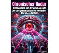 Chronischer Radar: Hypervigilanz und der erschöpfende Zustand permanenter neurologischer Alarmbereitschaft