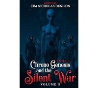 Chrono Genesis And The Silent War: BOOK 1 - VOLUME II