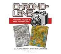 Chrono-Lens: Chrono-Lens Captured It - Now You Color It: The Device That Sees People of the Past in Abandoned Places