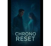 Chrono Reset: A Love That Defied Time Itself