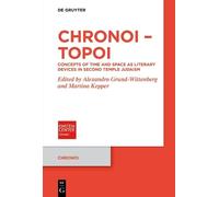 Chronoi - Topoi: Concepts of Time and Space as Literary Devices in Second Temple Judaism