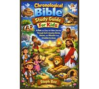 Chronological Bible Study Guide For Kids: A Fun and Easy-to-Follow Journey Through God’s Amazing Stories, Heroes, and Miracles from Creation to Jesus