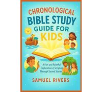 Chronological Bible Study Guide For Kids: A Fun and Faithful Exploration of Scripture Through Sacred Stories