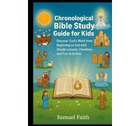 Chronological Bible Study Guide for Kids: Discover God’s Word from Beginning to End with Simple Lessons, Timelines, and Fun Activities