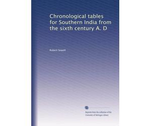 Chronological Tables for Southern India from the Sixth Century A. D.