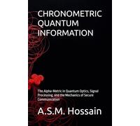 CHRONOMETRIC QUANTUM INFORMATION: The Alpha-Metric in Quantum Optics, Signal Processing, and the Mechanics of Secure Communication
