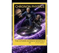 CHRONON PHYSICS: THE CITIZEN SCIENCE MONTHLY # 4