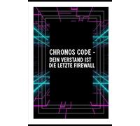 Chronos Code: Dein Verstand ist die letzte Firewall