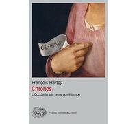 Chronos. L’Occidente Alle Prese Con Il Tempo - François Hartog - 2022
