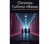 Chronos: l'ultimo riflesso: Se l'IA non comprende il dolore, come può evitare di causarlo?