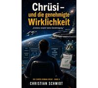 Chrüsi - und die genehmigte Wirklichkeit: Existenz ersetzt keine Genehmigung.: 6
