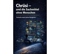 Chrüsi - und die Sachmittel ohne Menschen: „Statistik ersetzt keine Navigation“: 4