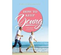 Chrys Chryssanthou How to Keep Young (Tascabile)