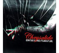 Chrysalide - Don't Be Scared, It's About Life