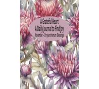 Chrysanthemum Grace: A November Birth Flower Journal: A Daily Writing Companion of Friendship, Joy, and Longevity