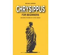 Chrysippus for Beginners: Decoding the Mind of a Stoic Genius