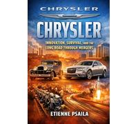 Chrysler: Innovation, Survival, and the Long Road Through Mergers