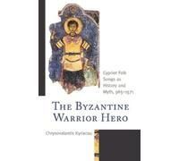 Chrysovalantis Kyriacou The Byzantine Warrior Hero (Copertina rigida)