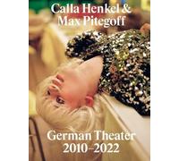 Chrystal Cherniwc Calla Henkel & Max Pitegoff: German Theater 2010-2 (Tascabile)