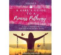 Chrystal Epps-Bean A Girl's Guide to a Princess's Pathway (Tascabile)