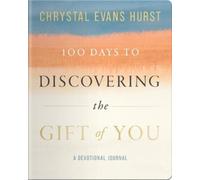 Chrystal Evans Hurst 100 Days to Discovering the Gift of You (Tascabile)