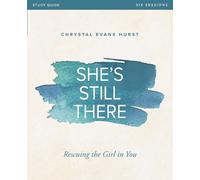 Chrystal Evans Hurst She's Still There Bible Study Guide (Tascabile)