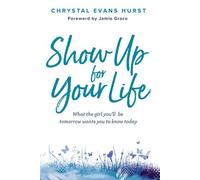 Chrystal Evans Hurst Show Up for Your Life (Copertina rigida)
