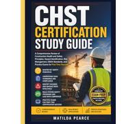 CHST Certification Study Guide: A Comprehensive Review of Construction Health and Safety Principles, Hazard Identification, Risk Management, OSHA Standards, and Practice Exams for First-Time Success