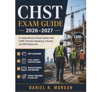 CHST EXAM GUIDE 2026-2027: Complete Study prep with 1,300+ Practice Questions, 6 Full-Length Practice Tests, 500 Flashcards, and Expert Strategies for ... & Safety Technician Certification Success