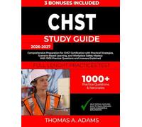 CHST Study Guide 2026-2027: Comprehensive Preparation for CHST Certification with Practical Strategies, Scenario-Based Learning, and Workplace Safety ... 1000 Practice Questions and Answers Explained